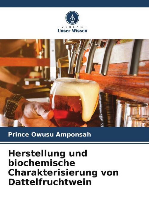 Produktbild: Herstellung und biochemische Charakterisierung von Dattelfruchtwein