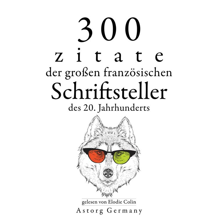 Produktbild: 300 Zitate der gro&szlig;en franz&ouml;sischen Schriftsteller des 20. Jahrhunderts