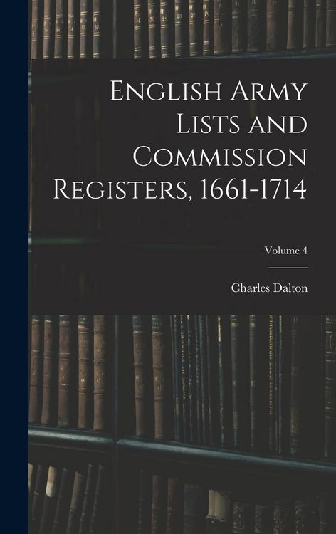 Produktbild: English Army Lists and Commission Registers, 1661-1714; Volume 4