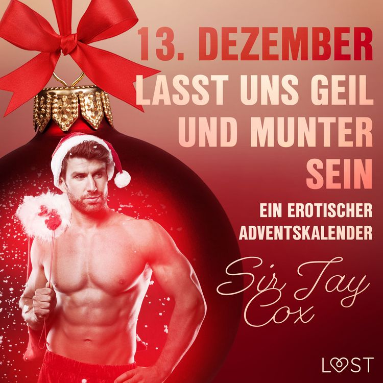 Produktbild: 13. Dezember: Lasst uns geil und munter sein &ndash; ein erotischer Adventskalender
