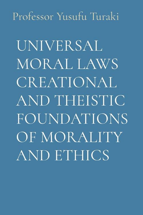 Produktbild: Universal Moral Laws Creational and Theistic Foundations Of Morality and Ethics