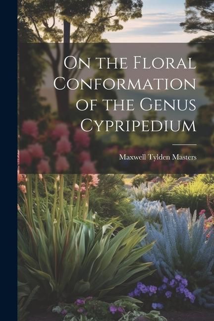 Produktbild: On the Floral Conformation of the Genus Cypripedium