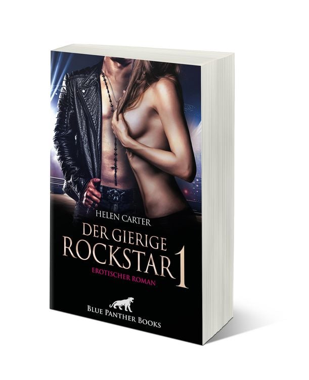 Der gierige Rockstar | Band 1 | Erotischer Roman