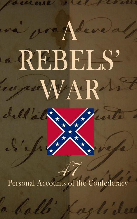 Produktbild: A Rebels' War - 47 Personal Accounts of the Confederacy
