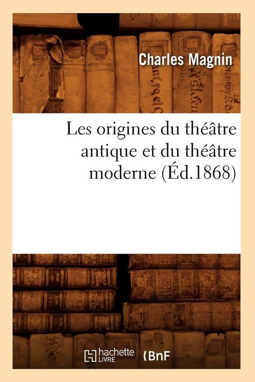 Produktbild: Les origines du th&eacute;&acirc;tre antique et du th&eacute;&acirc;tre moderne (&Eacute;d.1868)