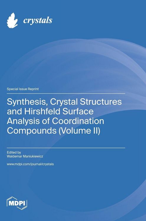 Produktbild: Synthesis, Crystal Structures and Hirshfeld Surface Analysis of Coordination Compounds (Volume II)