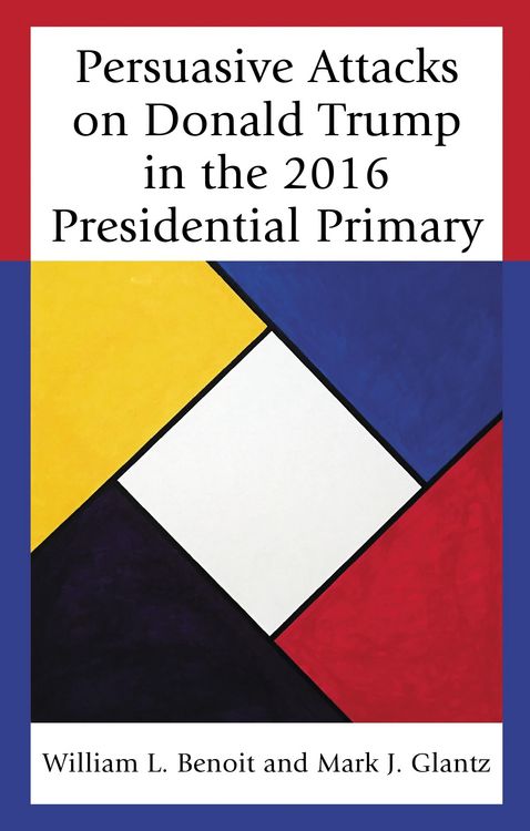 Produktbild: Persuasive Attacks on Donald Trump in the 2016 Presidential Primary