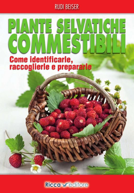 Produktbild: Piante selvatiche commestibili. Come identificarle, raccoglierle e prepararle
