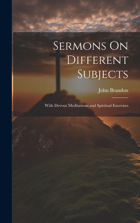 Produktbild: Sermons On Different Subjects: With Devout Meditations and Spiritual Exercises