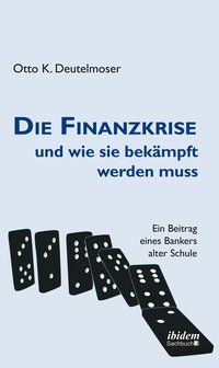 Produktbild: Die Finanzkrise und wie sie bek&auml;mpft werden muss