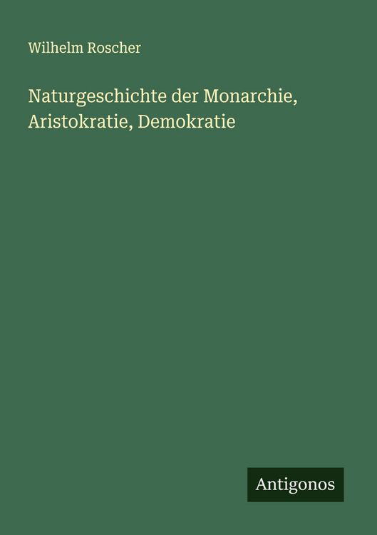 Produktbild: Naturgeschichte der Monarchie, Aristokratie, Demokratie