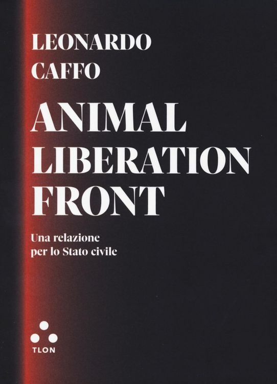 Produktbild: Animal liberation front. Una relazione per lo Stato civile