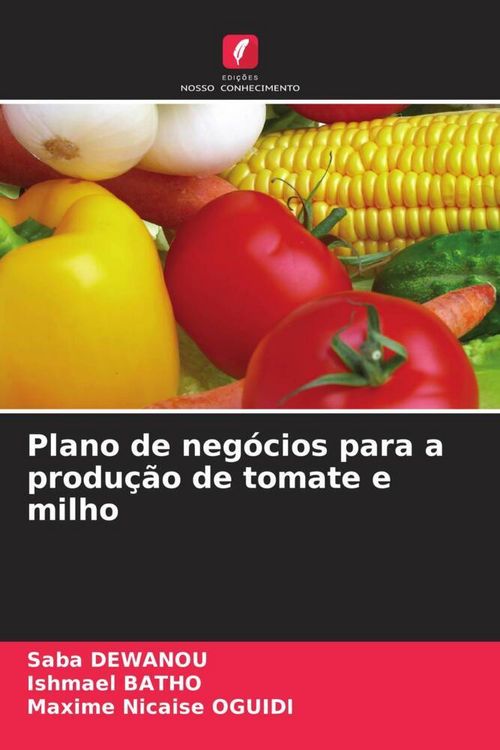 Produktbild: Plano de neg&oacute;cios para a produ&ccedil;&atilde;o de tomate e milho
