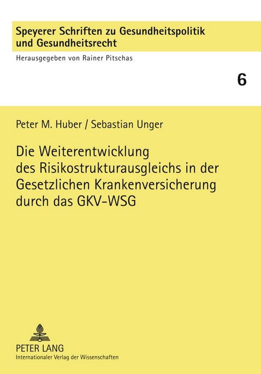 Produktbild: Die Weiterentwicklung des Risikostrukturausgleichs in der Gesetzlichen Krankenversicherung durch das GKV-WSG