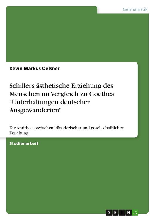 Produktbild: Schillers &auml;sthetische Erziehung des Menschen im Vergleich zu Goethes "Unterhaltungen deutscher Ausgewanderten"