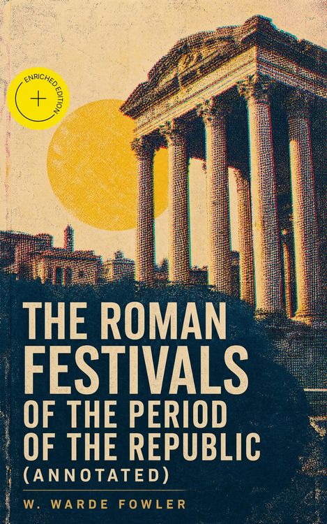 Produktbild: The Roman Festivals of the Period of the Republic (Annotated)