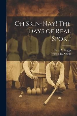 Produktbild: Oh Skin-nay! The Days of Real Sport