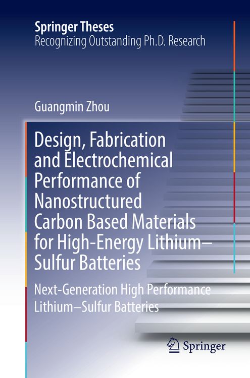 Produktbild: Design, Fabrication and Electrochemical Performance of Nanostructured Carbon Based Materials for High-Energy Lithium&ndash;Sulfur Batteries