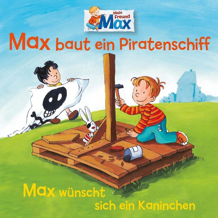 Produktbild: 07: Max baut ein Piratenschiff / Max w&uuml;nscht sich ein Kaninchen
