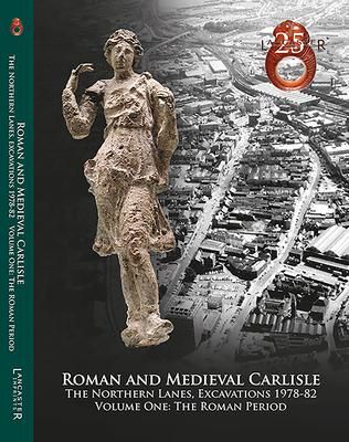 Produktbild: Roman and Medieval Carlisle: the Northen Lanes, Excavations 1978-82