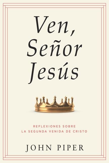 Produktbild: Ven, Se&ntilde;or Jes&uacute;s: Reflexiones Sobre La Segunda Venida de Cristo (Come, Lord Jesus: Meditations on the Second Coming of Christ)