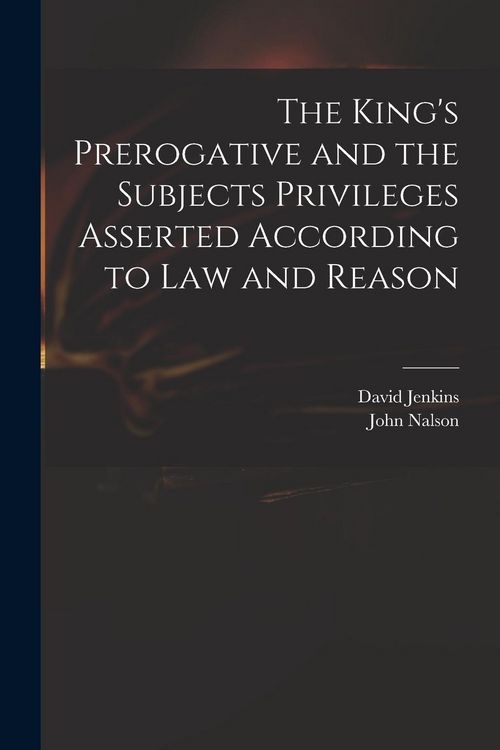 Produktbild: The King's Prerogative and the Subjects Privileges Asserted According to Law and Reason
