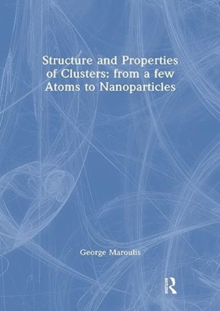 Produktbild: Maroulis, G: Structure and Properties of Clusters: from a fe