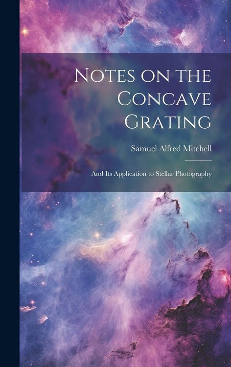 Produktbild: Notes on the Concave Grating: And Its Application to Stellar Photography
