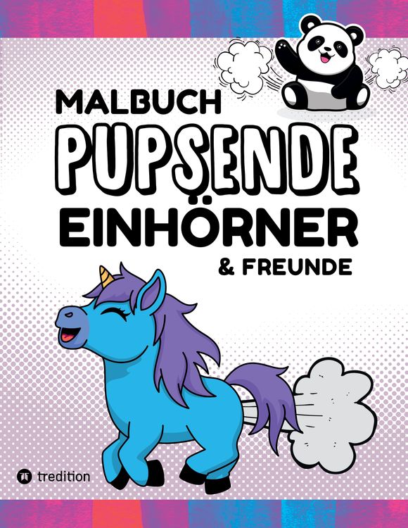 Produktbild: Malbuch Pupsende Einhörner Lustige Furzende Tiere 40 Ausmalbilder für Erwachsene, Teenager, Mädchen, Jungen, Tweens Malbuch für Mädchen