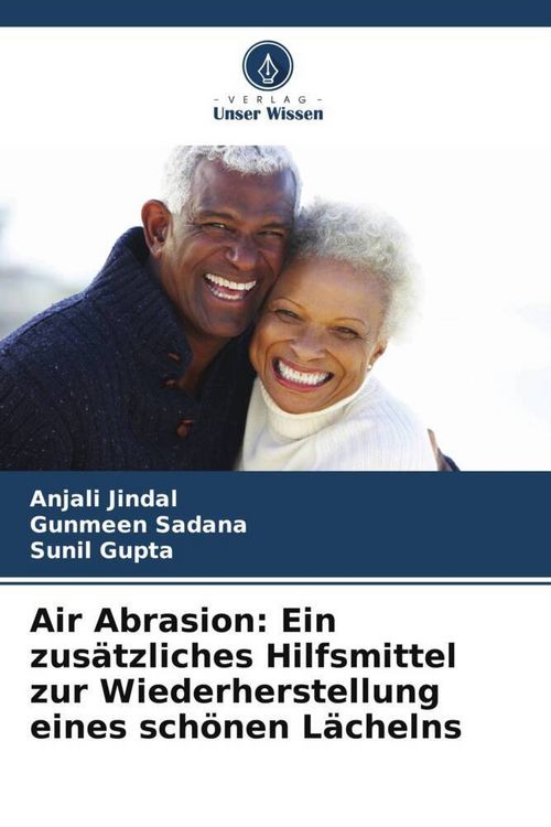 Produktbild: Air Abrasion: Ein zus&auml;tzliches Hilfsmittel zur Wiederherstellung eines sch&ouml;nen L&auml;chelns