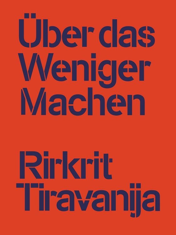 Produktbild: Rirkrit Tiravanija: &Uuml;ber das Weniger Machen
