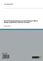 Produktbild: Die US-Pr&auml;sidentschaftswahl von Ronald Reagan 1980 im Spiegel ausgew&auml;hlter Schweizer Zeitungen