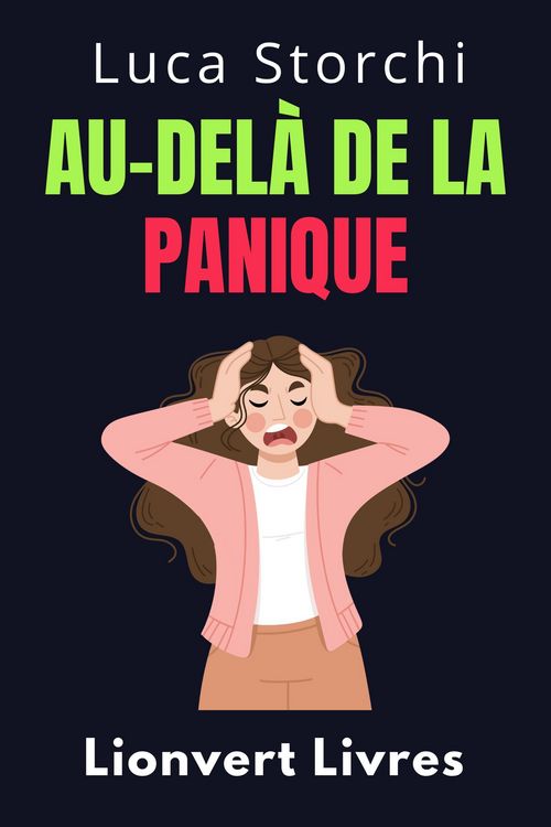 Produktbild: Au-Del&agrave; De La Panique - Apprenez Des Techniques Efficaces Pour G&eacute;rer La Peur Et L'anxi&eacute;t&eacute; (Collection Vie &Eacute;quilibr&eacute;e, #50)