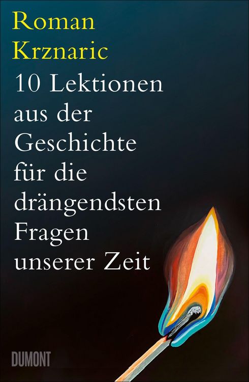 Produktbild: 10 Lektionen aus der Geschichte f&uuml;r die dr&auml;ngendsten Fragen unserer Zeit