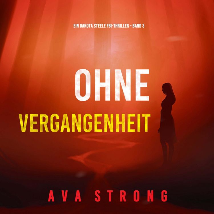 Produktbild: Ohne Vergangenheit (Ein Dakota Steele FBI-Thriller &ndash; Band 3)