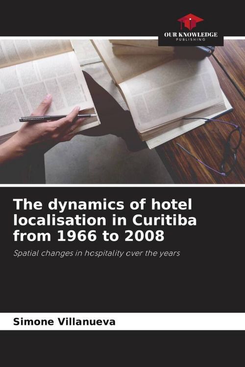 Produktbild: The dynamics of hotel localisation in Curitiba from 1966 to 2008