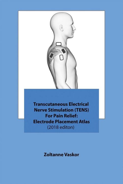 Produktbild: Transcutaneous Electrical Nerve Stimulation (TENS) For Pain Relief: Electrode Placement Atlas(2018 editon)