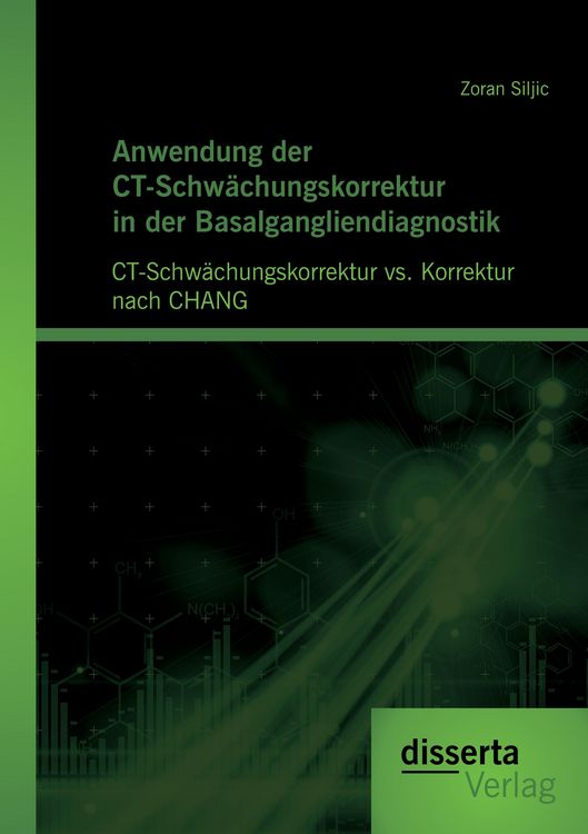 Produktbild: Anwendung der CT-Schw&auml;chungskorrektur in der Basalgangliendiagnostik: CT-Schw&auml;chungskorrektur vs. Korrektur nach CHANG