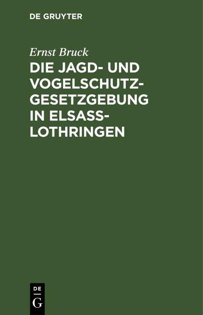 Produktbild: Die Jagd- und Vogelschutz-Gesetzgebung in Elsa&szlig;-Lothringen