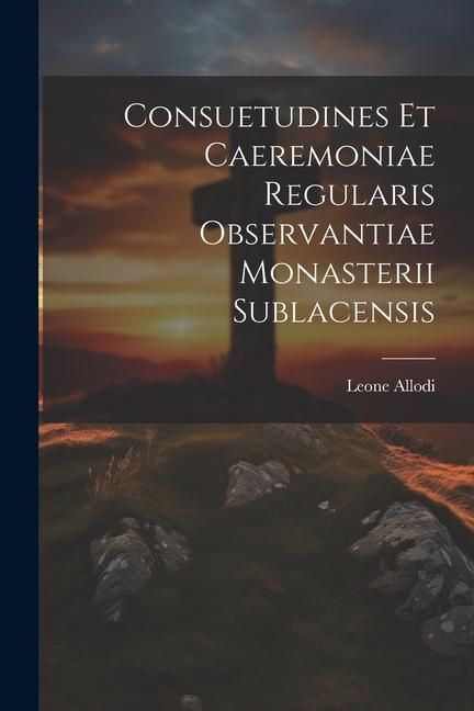 Produktbild: Consuetudines et caeremoniae regularis observantiae Monasterii Sublacensis