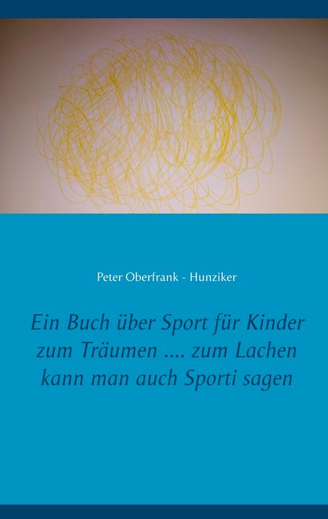 Produktbild: Ein Buch &uuml;ber Sport f&uuml;r Kinder zum Tr&auml;umen .... zum Lachen kann man auch Sporti sagen