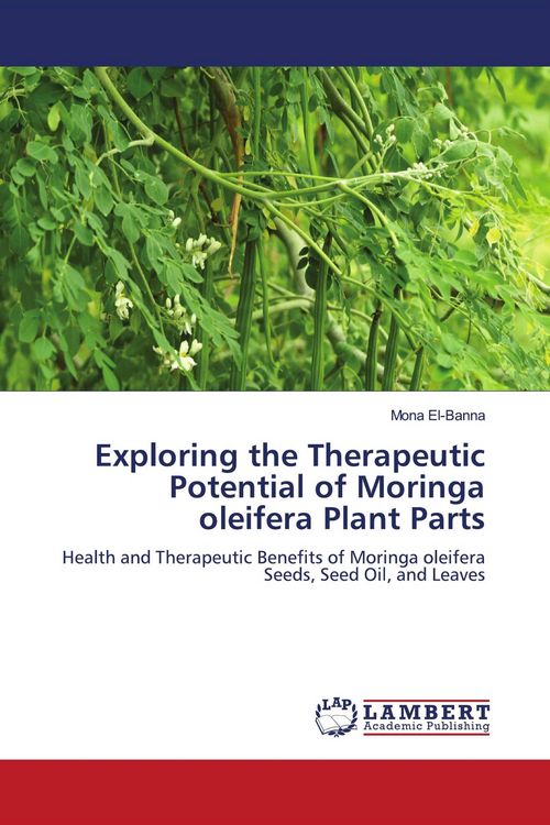 Produktbild: Exploring the Therapeutic Potential of Moringa oleifera Plant Parts