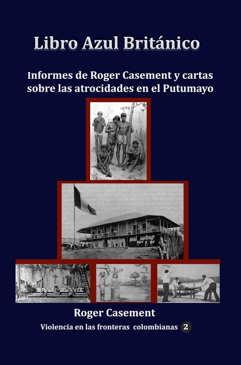 Produktbild: Libro Azul Brit&aacute;nico Informes de Roger Casement y cartas sobre las atrocidades en el Putumayo