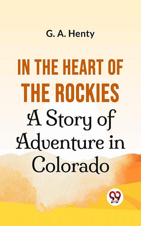 Produktbild: In The Heart Of The Rockies A Story Of Adventure In Colorado