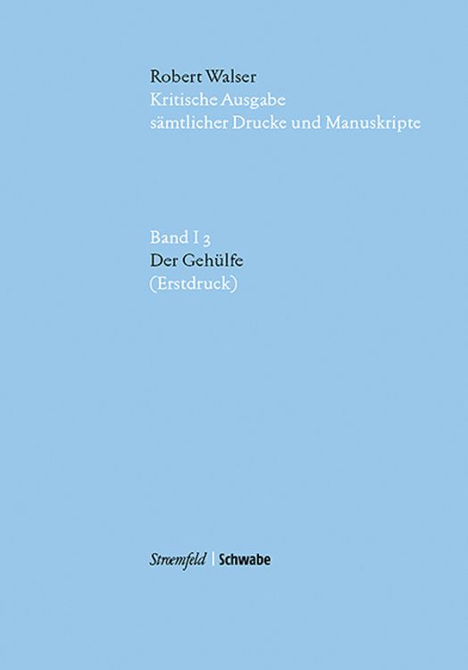 Produktbild: Robert Walser Kritische Ausgabe s&auml;mtlicher Drucke und Manuskripte... / Der Geh&uuml;lfe