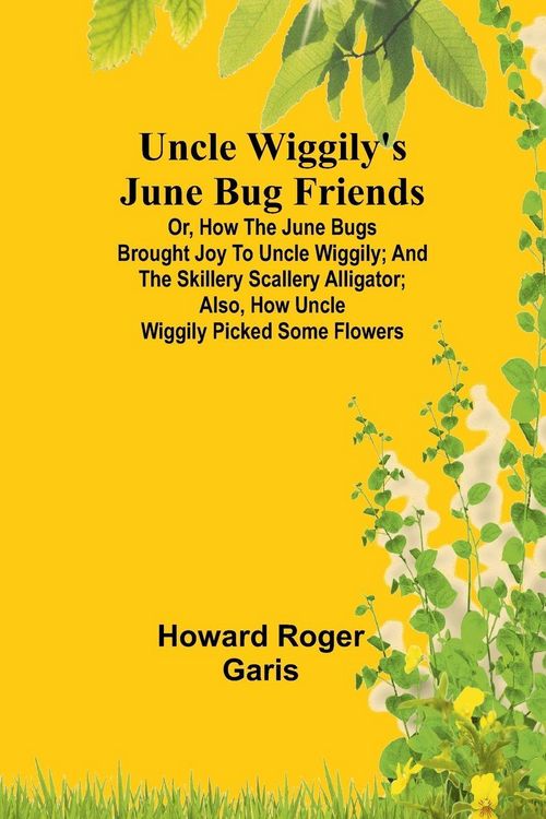 Produktbild: Uncle Wiggily's June Bug friends; Or, How the June Bugs brought joy to Uncle Wiggily; and The Skillery Scallery Alligator; also, How Uncle Wiggily pic