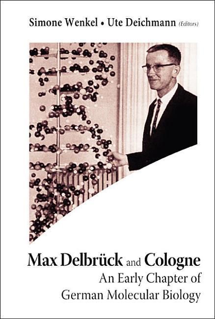 Produktbild: Max Delbruck and Cologne: An Early Chapter of German Molecular Biology
