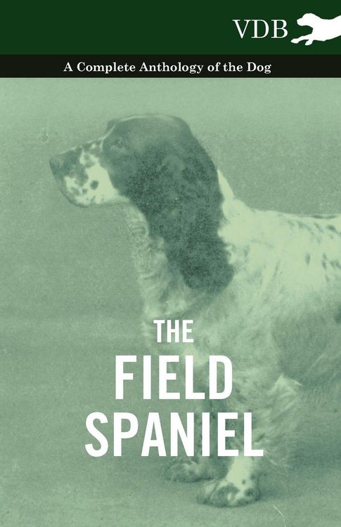 Produktbild: The Field Spaniel - A Complete Anthology of the Dog