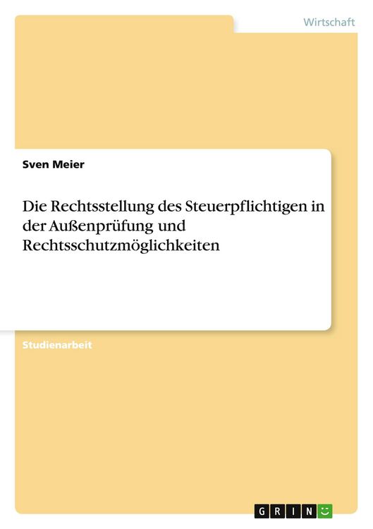 Produktbild: Die Rechtsstellung des Steuerpflichtigen in der Au&szlig;enpr&uuml;fung und Rechtsschutzm&ouml;glichkeiten