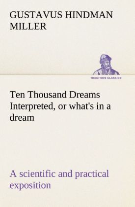 Produktbild: Ten Thousand Dreams Interpreted, or what's in a dream: a scientific and practical exposition